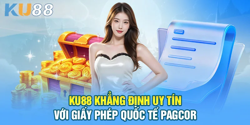 KU88 khẳng định uy tín với giấy phép quốc tế PAGCOR